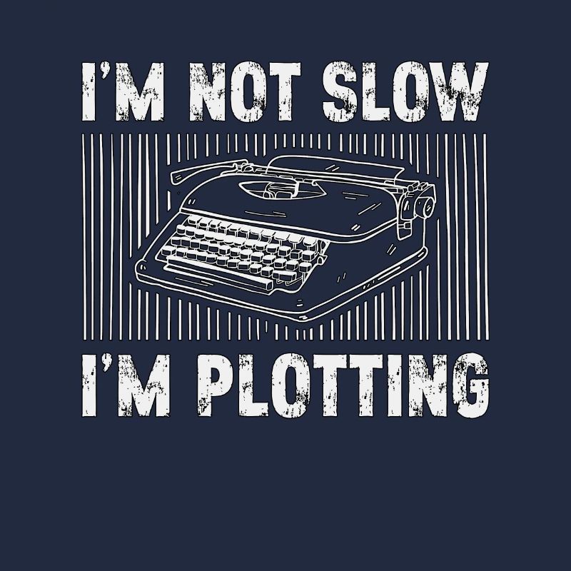 Writing I'm Not Slow I'm Plotting Content Writer