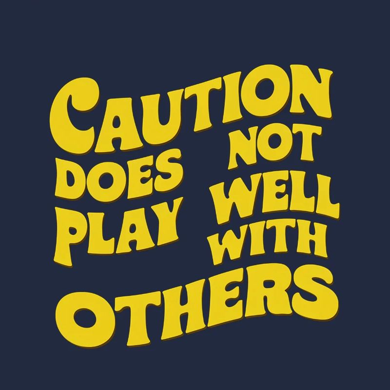 Caution Does Not Play Well With Others 91