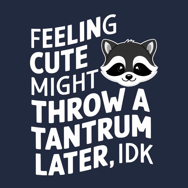 Feeling Cute, Might Throw A Tantrum Later, Idk 37