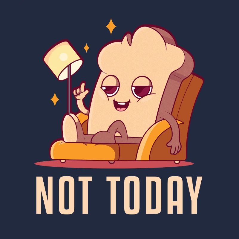 Not Today Bread Maker Bread Dough Bread Queen