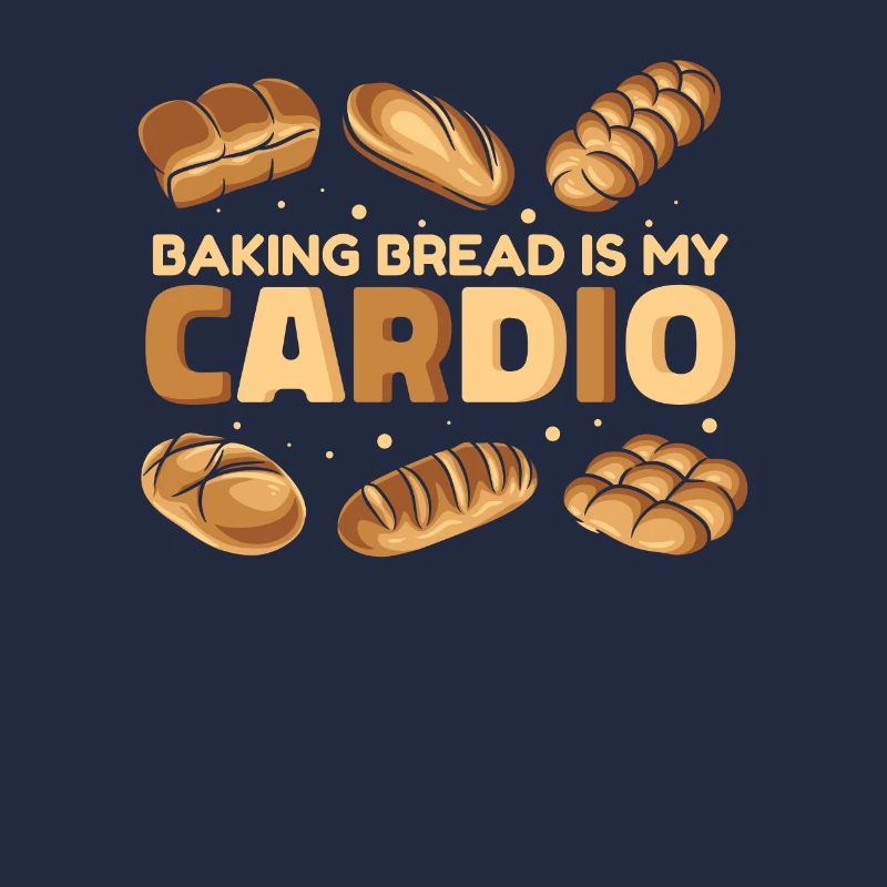 Baking Bread Is My Cardio Bread Dough Lover Bread