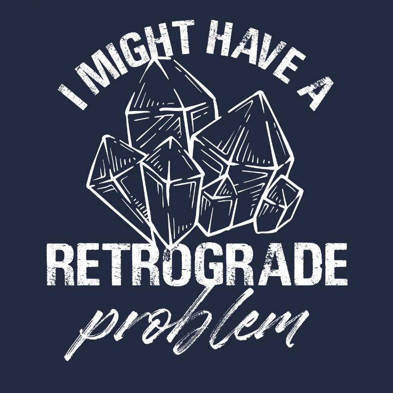 I Might Have A Retrograde Problem Mercury
