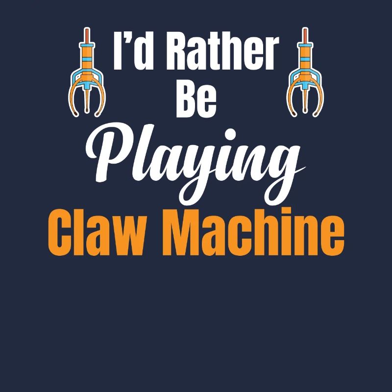 „i’d Rather Be Playing Claw Machine Vending