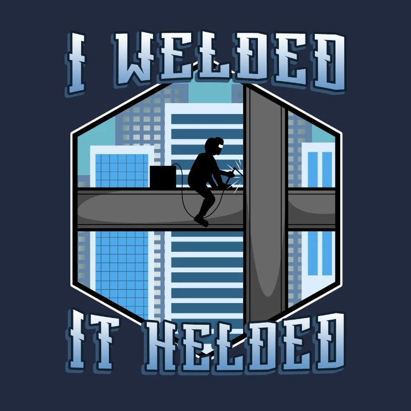 I welded it helded