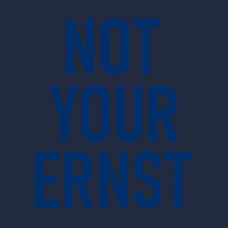 Not Your Ernst - Nicht dein Ernst - Cooler Spruch