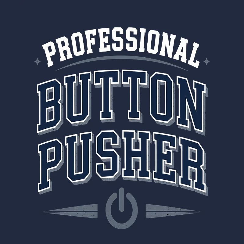 Professional Button Pusher