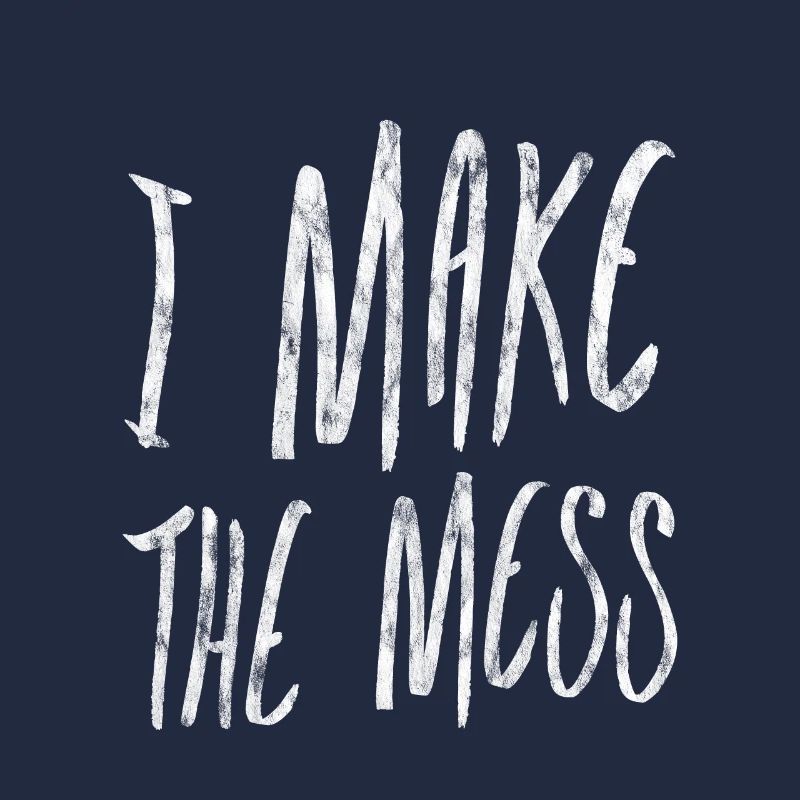 I Make The Mess 3