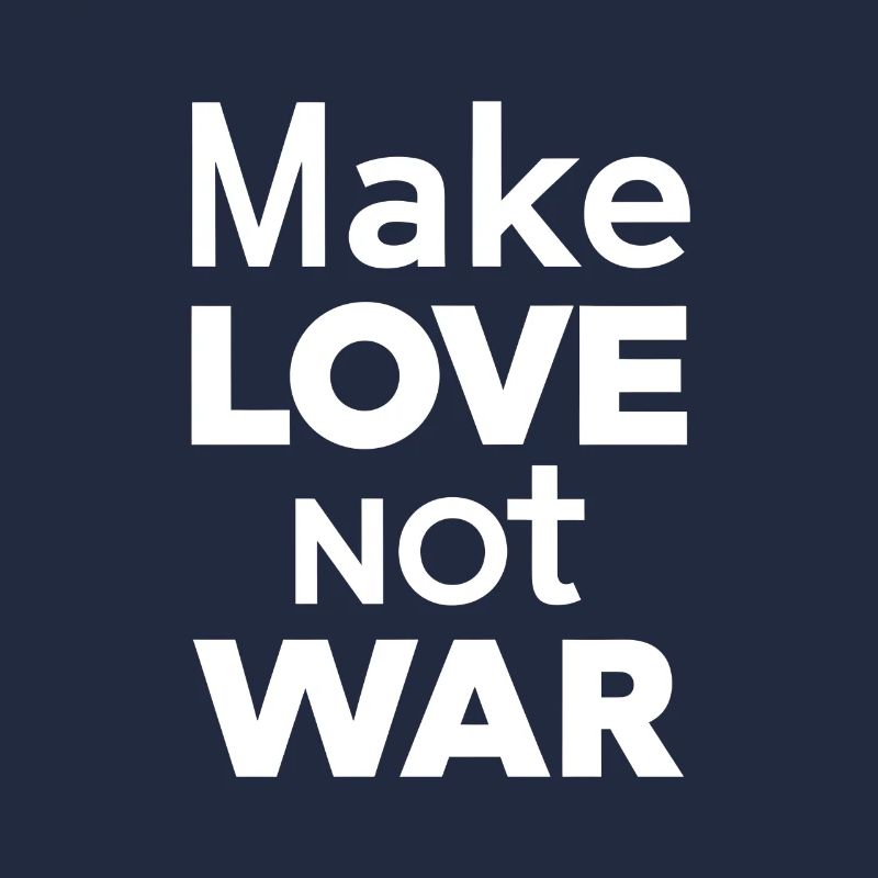 Make love not war