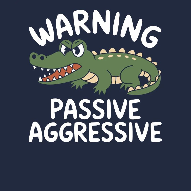 Beware Passive Aggressive