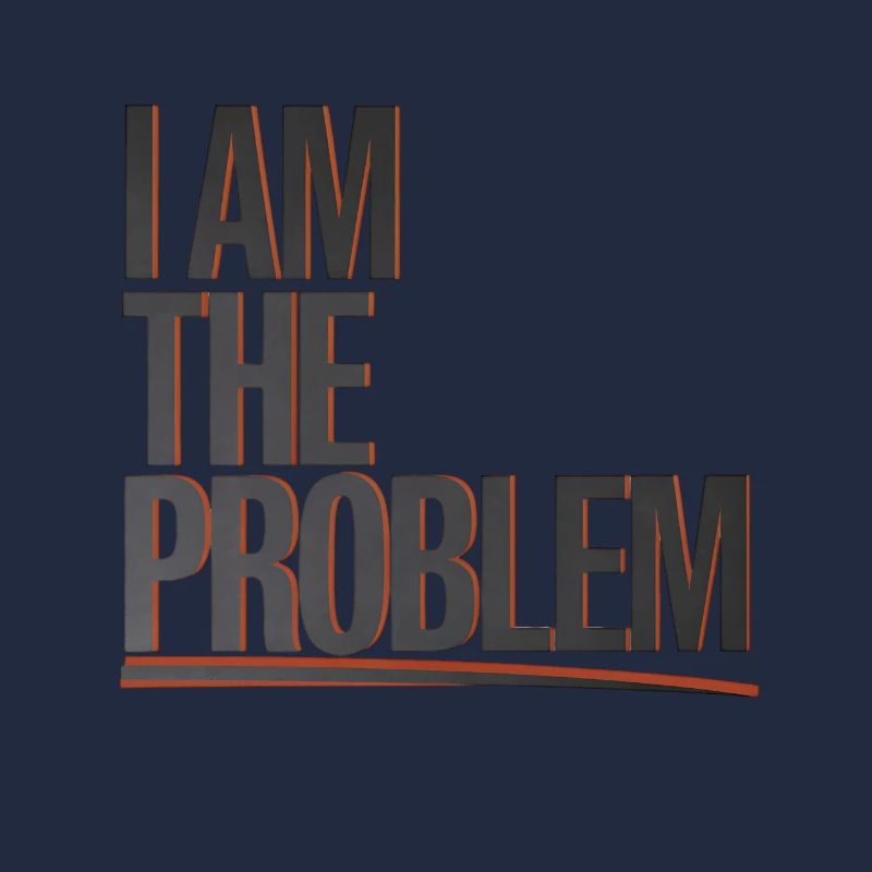 I Am The Problem Statement Design