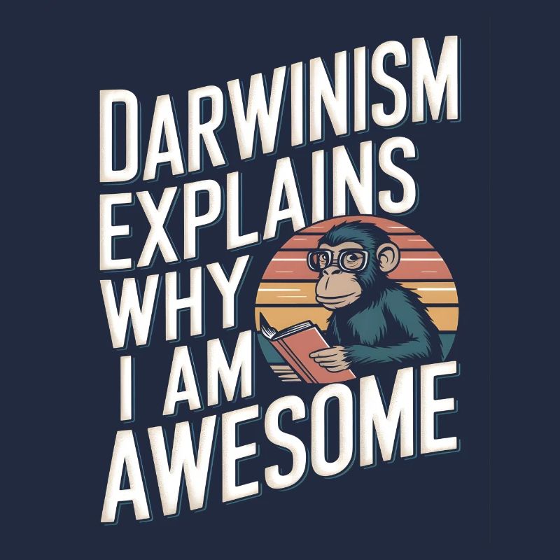 Darwinism explains why i am awesome
