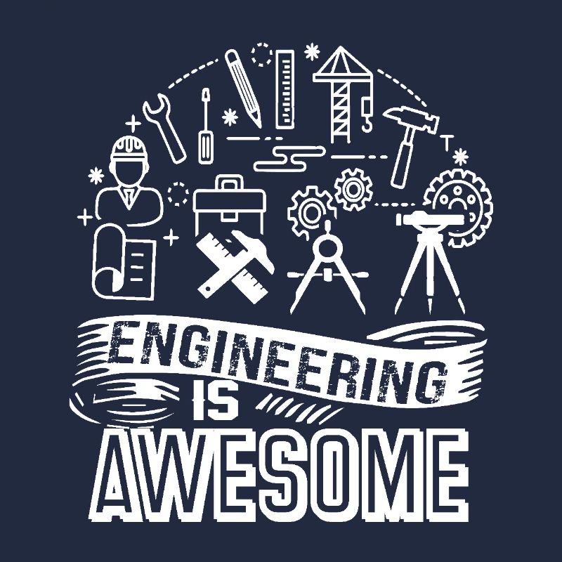 Engineer Engineering Is Awesome