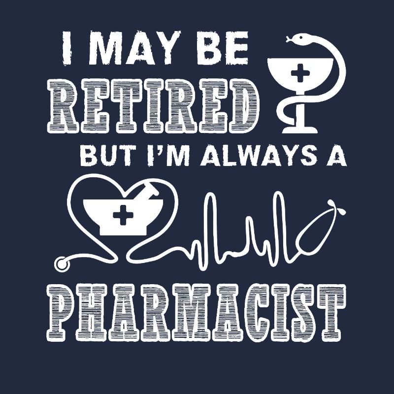 Pharmacist Always A Pharmacist