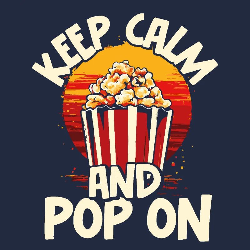 Keep Calm and Pop On Popcorn
