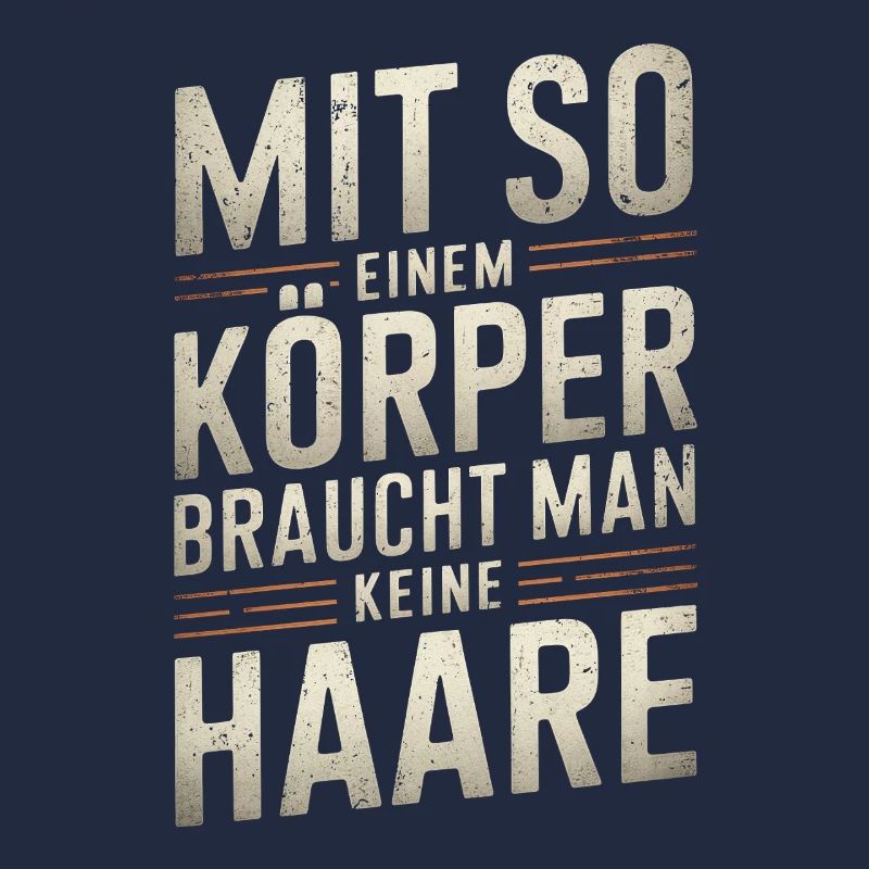 Mit so einem Körper - Glatze Kurzhaar