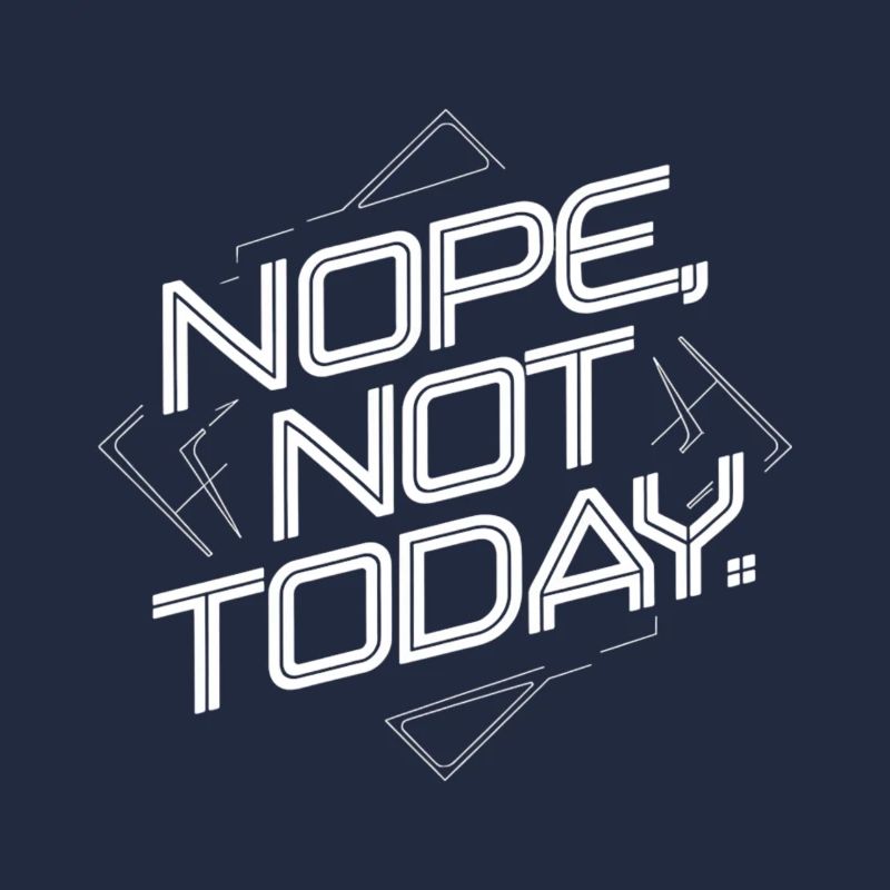 Nope Not Today Graphic Design