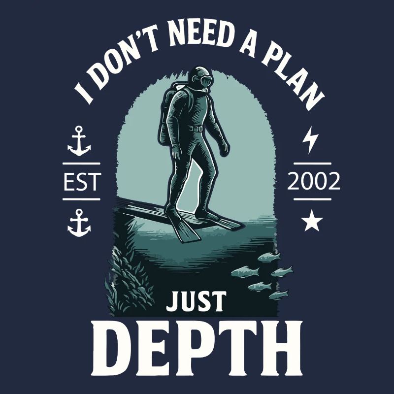 I Don't Need A Plan Just Depth Diver Diving