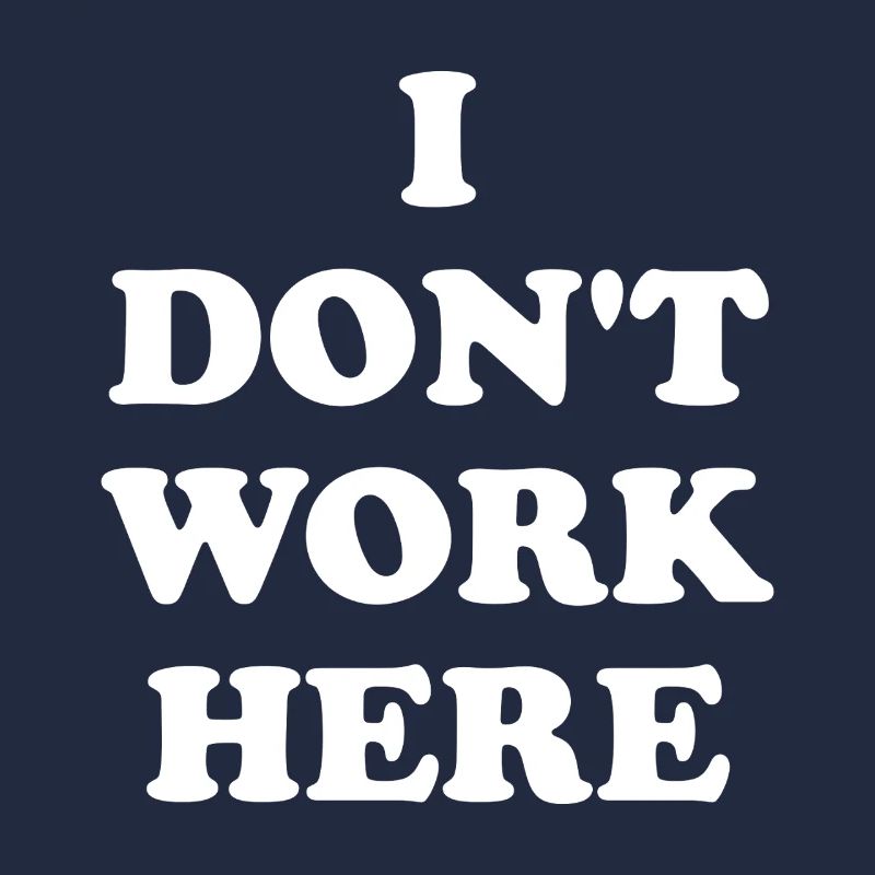 I Don't Work Here