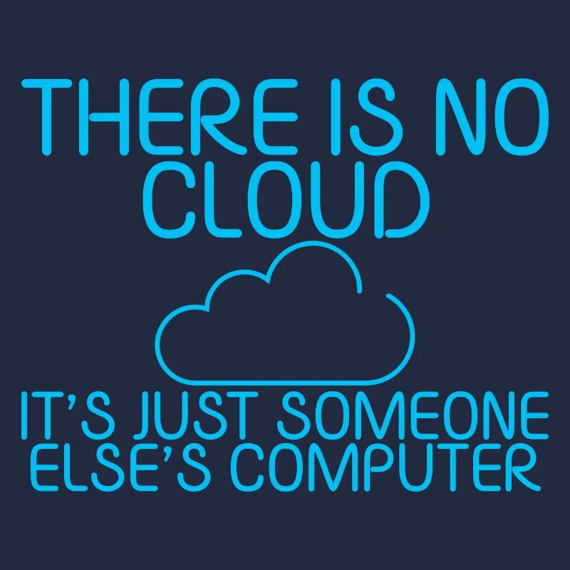 There Is No Cloud Its Just Someone Elses Computer5