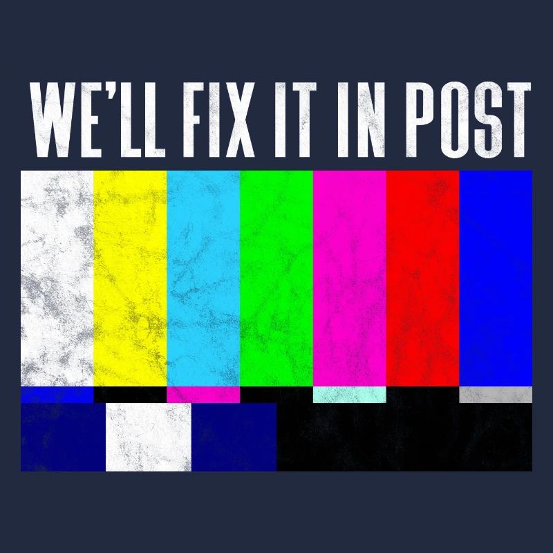 We'll fix it in post