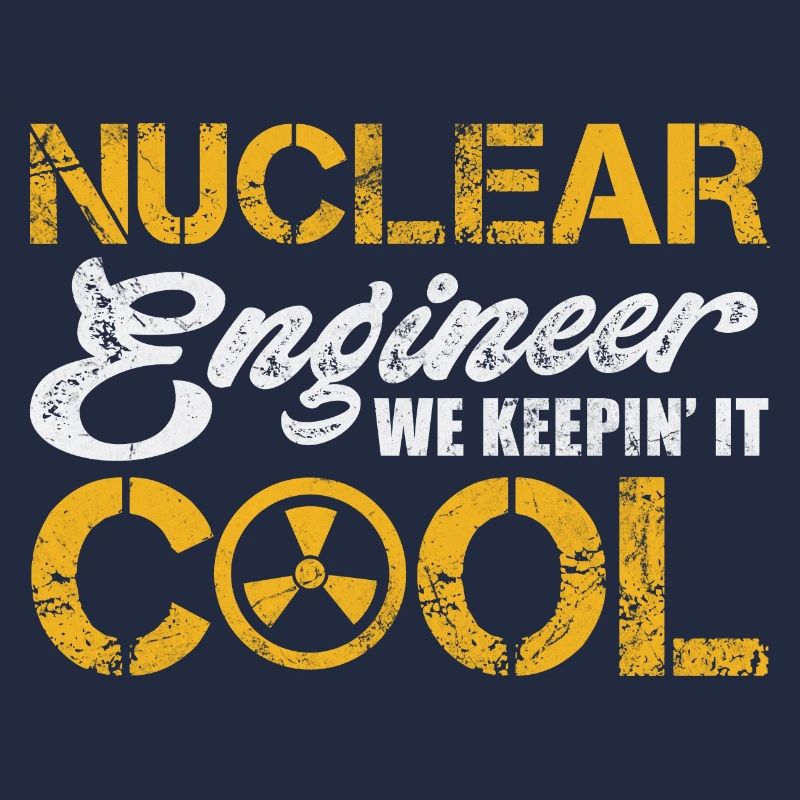 Nuclear Engineer We keepin' it cool