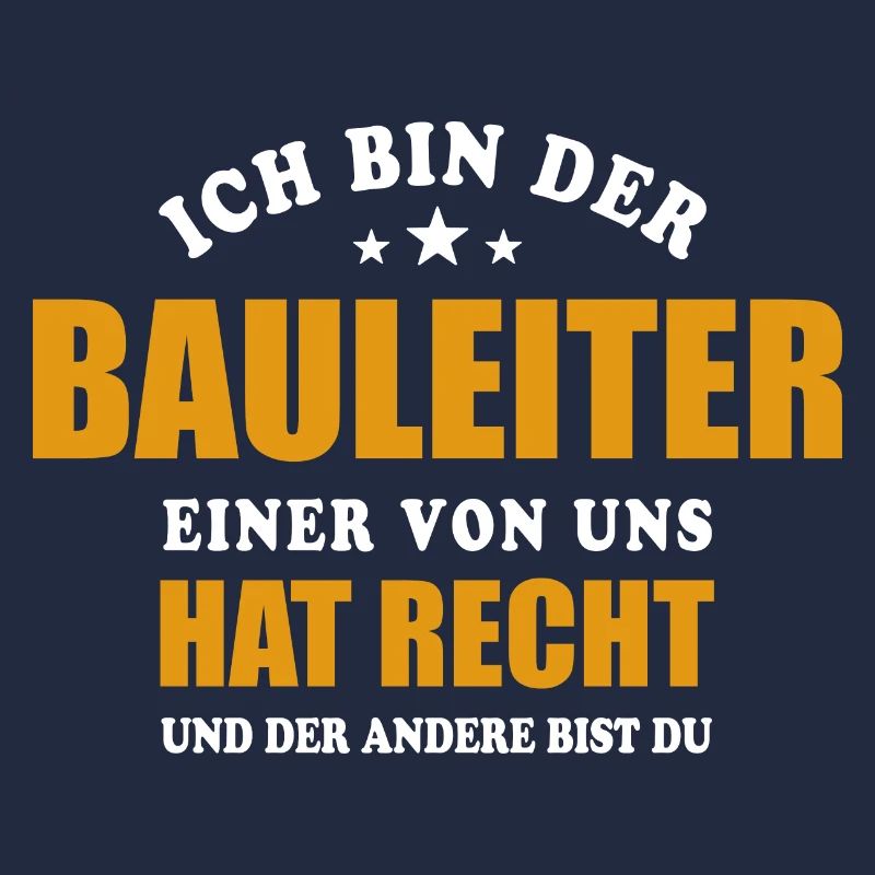 Ich bin der Bauleiter einer von uns hat Recht