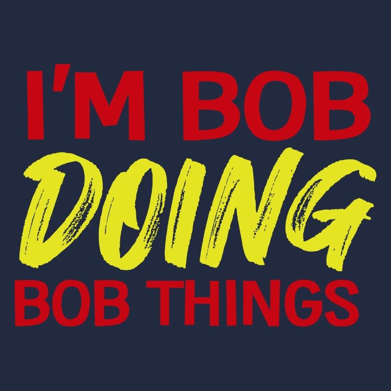 I m Bob Doing Bob Things Nom Cadeau