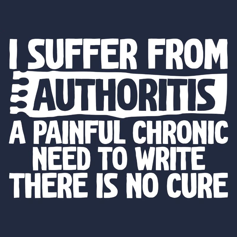 I Suffer From Authoritis, A Need To Write 4