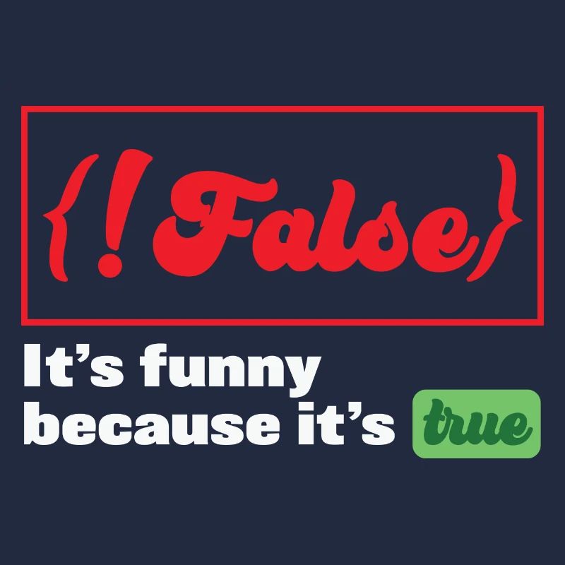 False it's funny because it's true Programmer