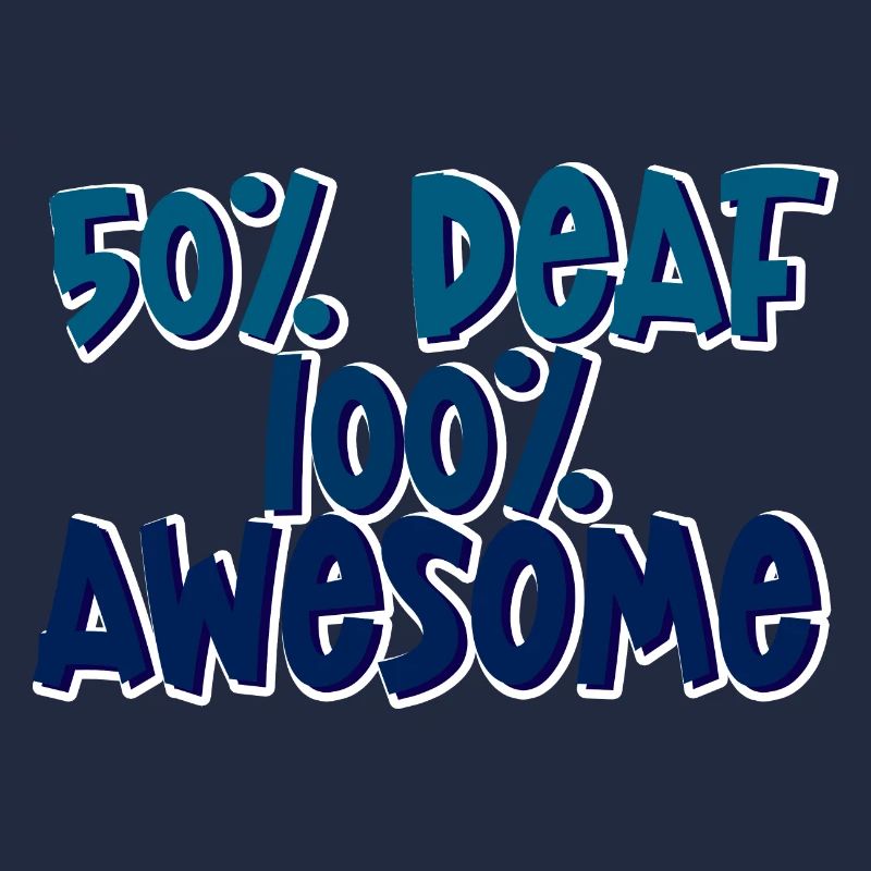 50% Deaf 100% Awesome 4
