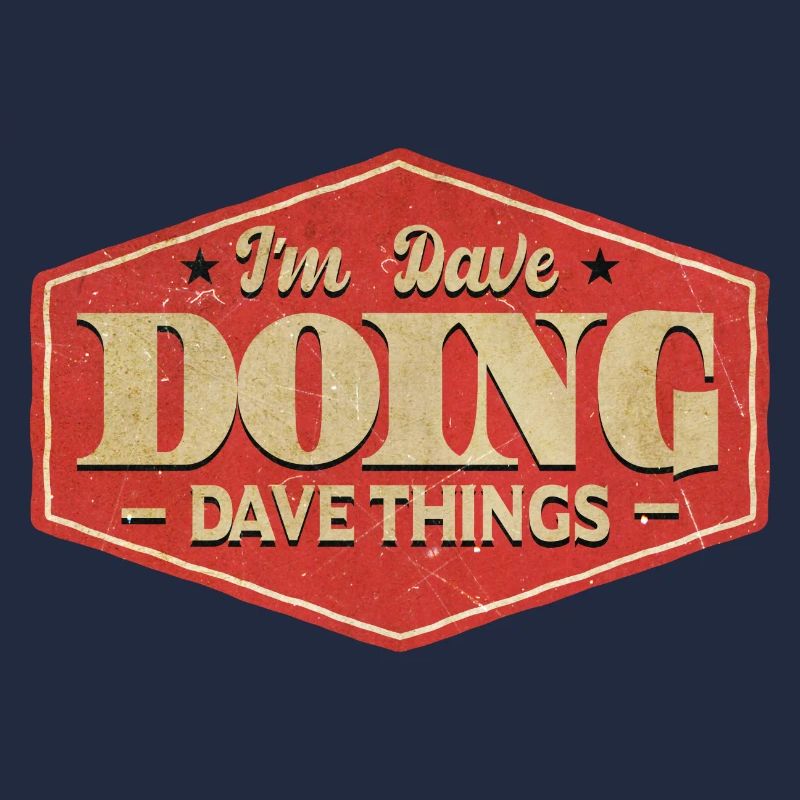 Ich bin Dave und mache Dave-Dinge
