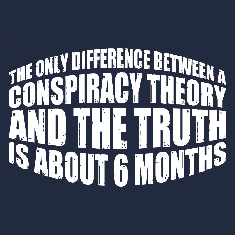 The Only Difference Between A Conspiracy Theory 16