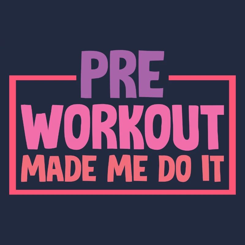 Pre-workout Made Me Do It 2