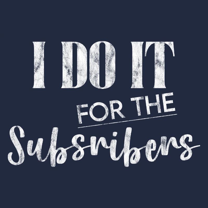 I Do It For The Subscribers 3