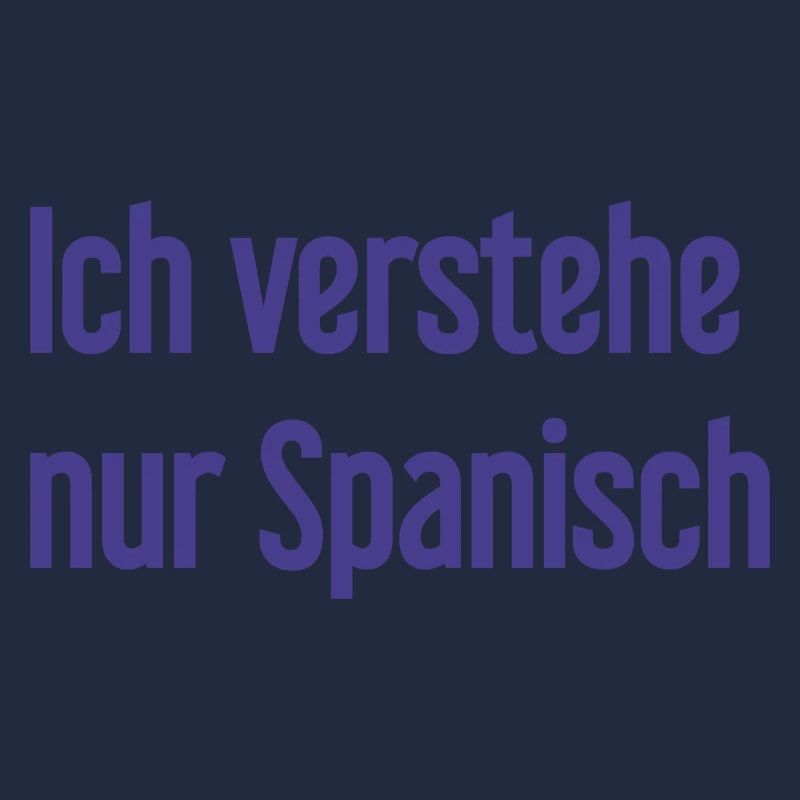 Ich verstehe nur Spanisch