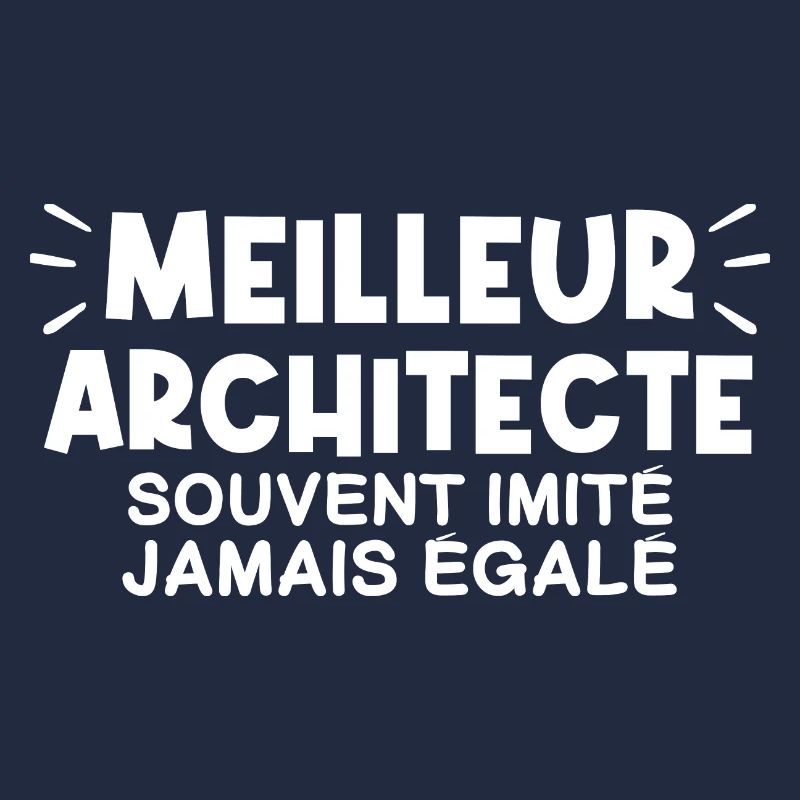 Architecte | Je suis le meilleur Architecte
