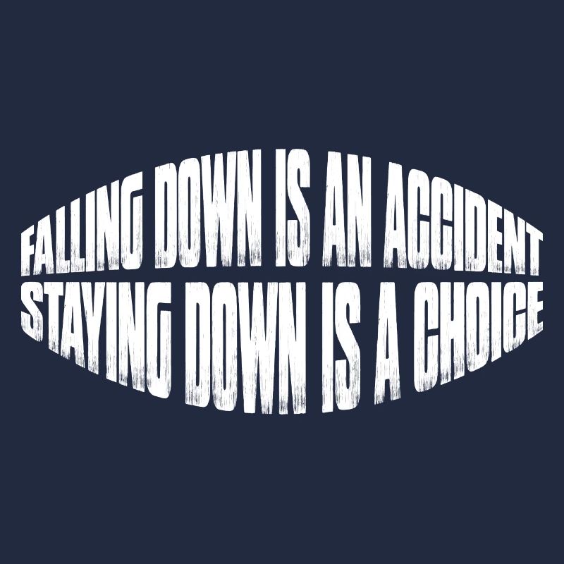 Falling Is An Accident, Staying Down Is A Choice 7