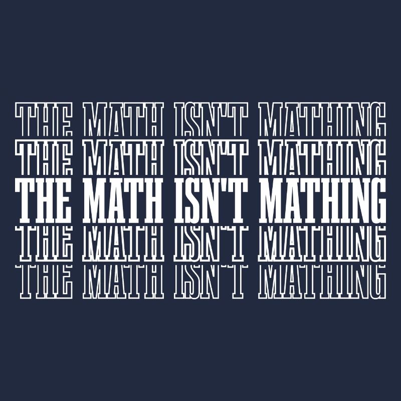 The Math Isn't Mathing 8