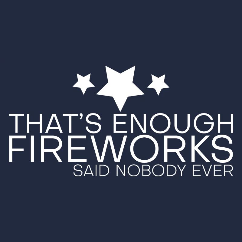 That's Enough Fireworks - Said Nobody Ever 4