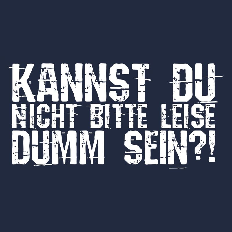 Kannst Du Nicht Bitte Leise Dumm Sein? Lustiger Sp