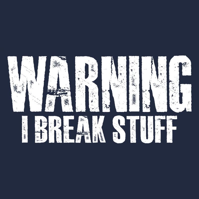 Warning I Break Stuff 16