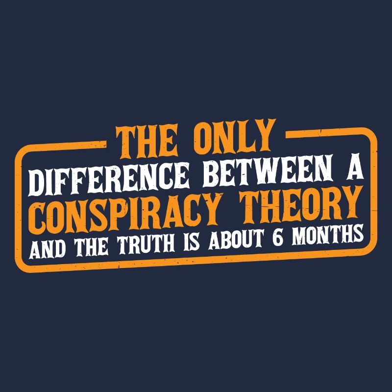 The Only Difference Between A Conspiracy Theory 4