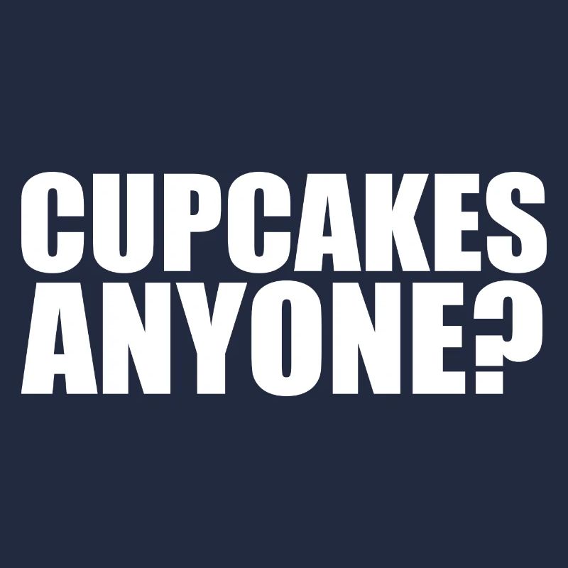 Cupcakes Anyone Funny Baker Baking Pastry Chef