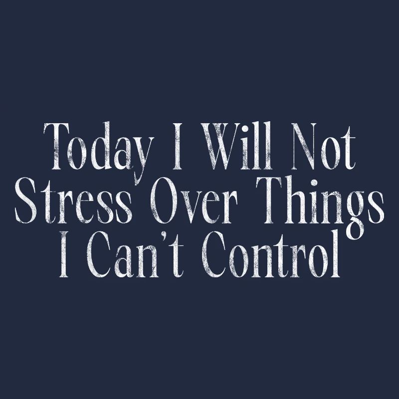I Will Not Stress Over Things I Can't Control 3