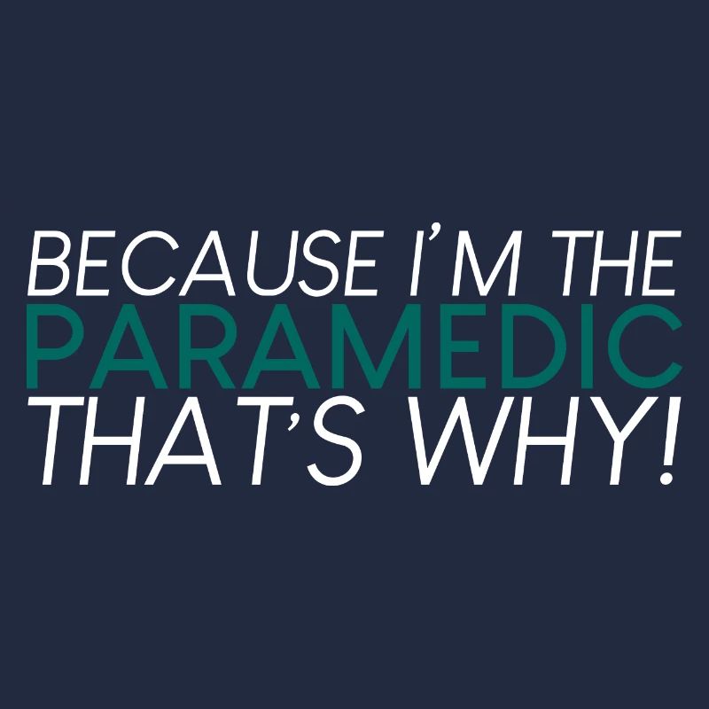Because I'm The Paramedic That's Why 2