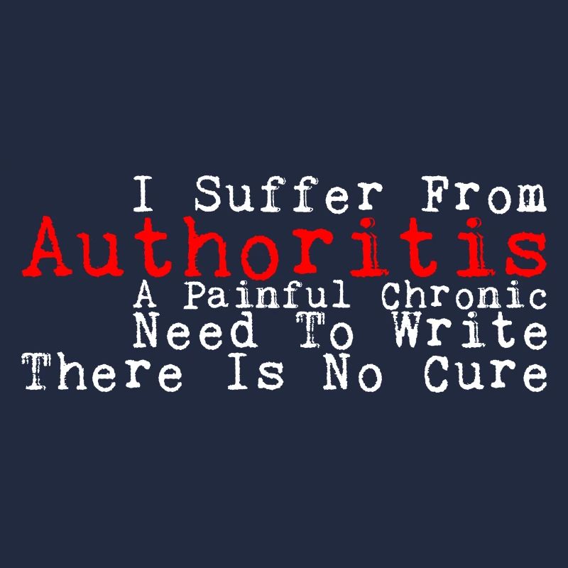 I Suffer From Authoritis, A Need To Write 3