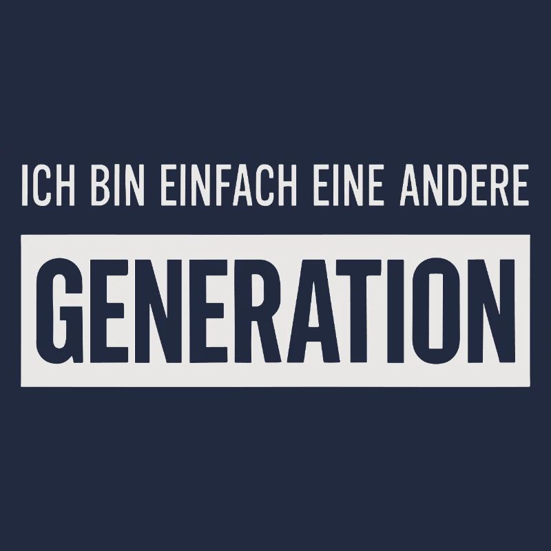 Ich bin einfach eine andere Generation