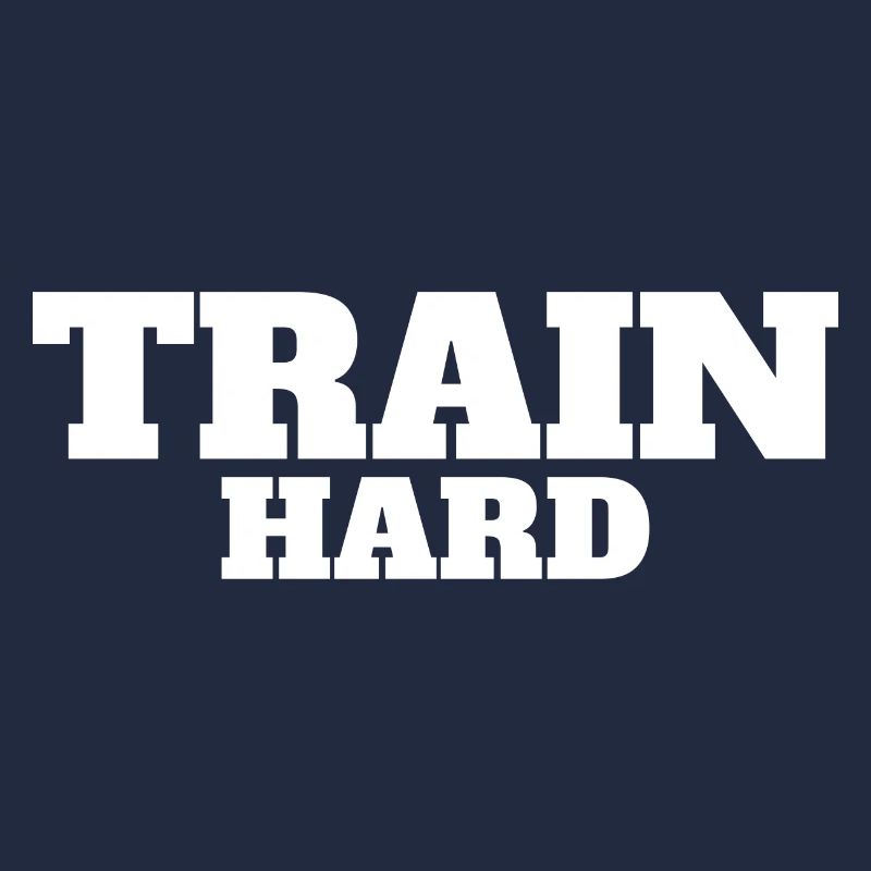 Train hard