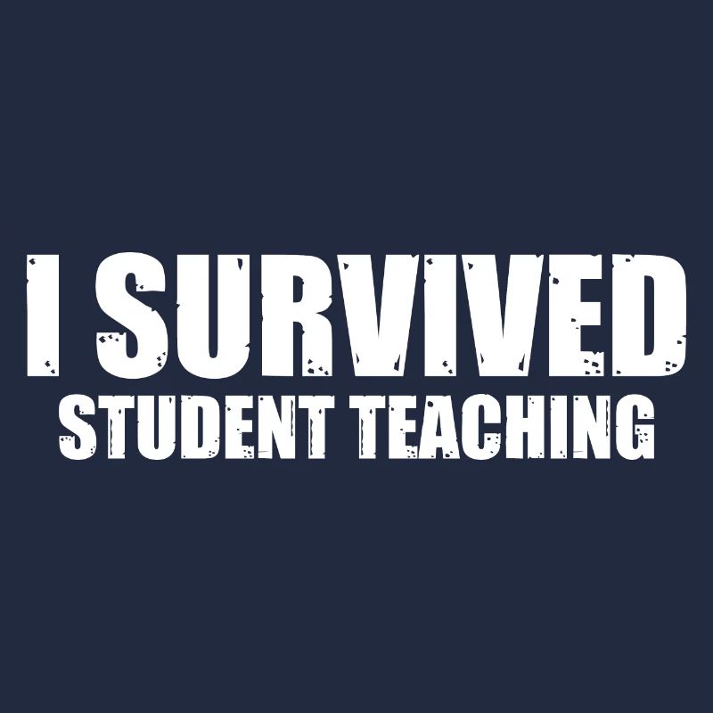 I Survived Student Teaching 8