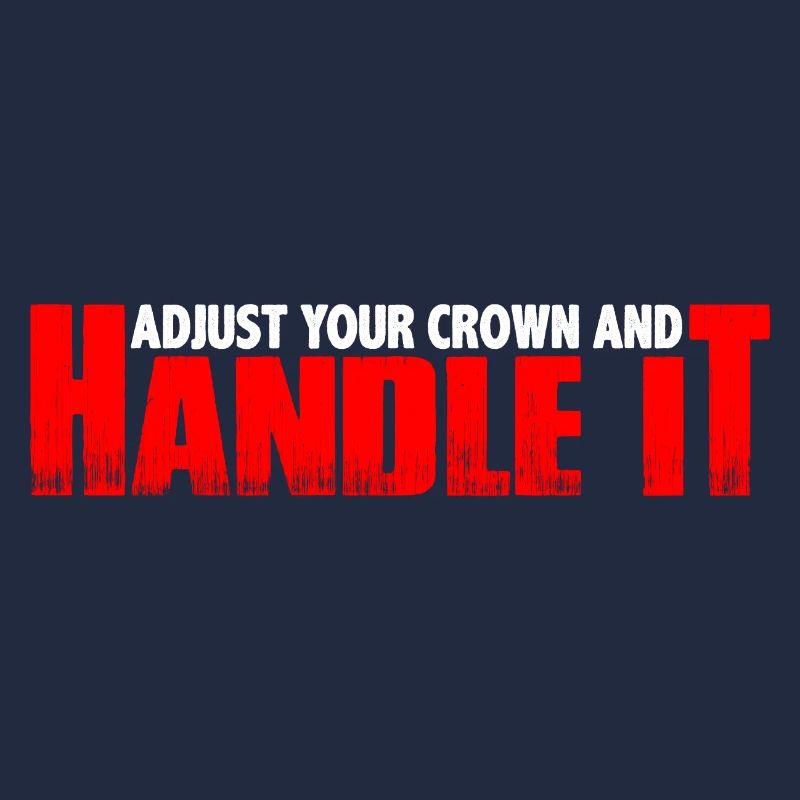 Adjust Your Crown And Handle It 7